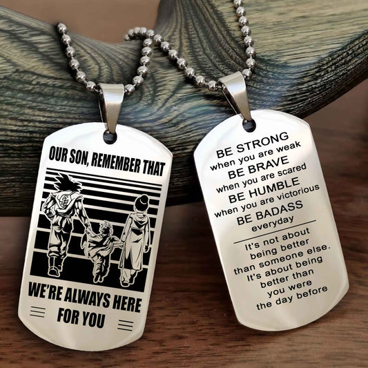 Family Double Side Dog Tag To Our Son Remember That We're Always Here For You - Be Strong When You Are Weak