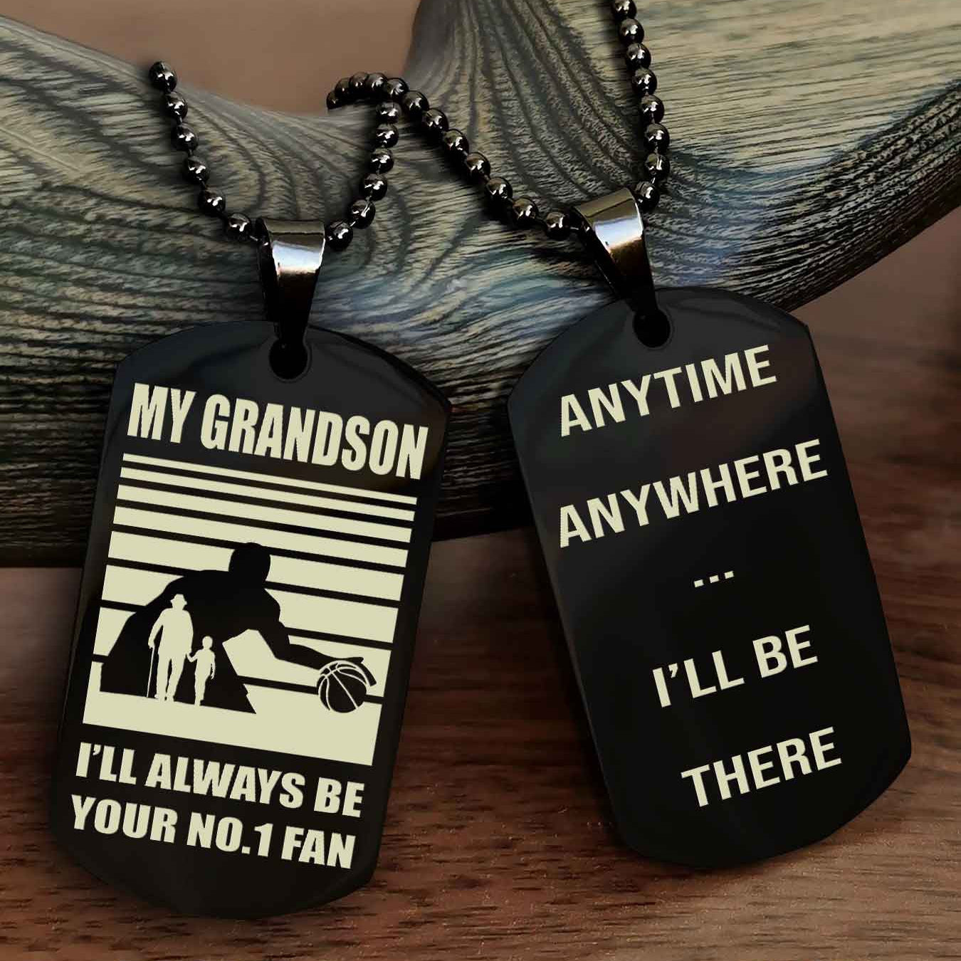 Sport Basketball Personalized Double Sided Dog Tag Granpa To Grandson I Will Always Be Your No 1 Fan - Anytime Anywhere I Will Be There
