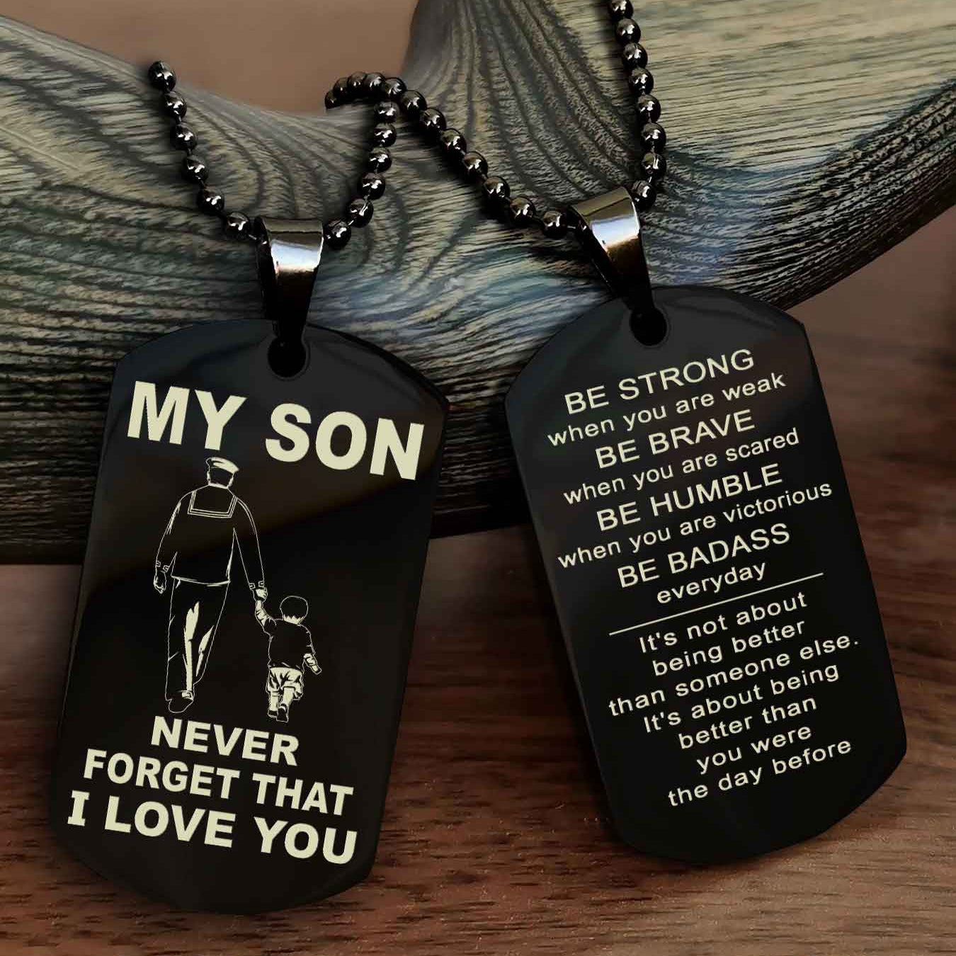 DRB Double Sided Dog Tag To My Son Never Forget That I Love You New Version - Be Strong When You Are Weak Be Badass Everyday