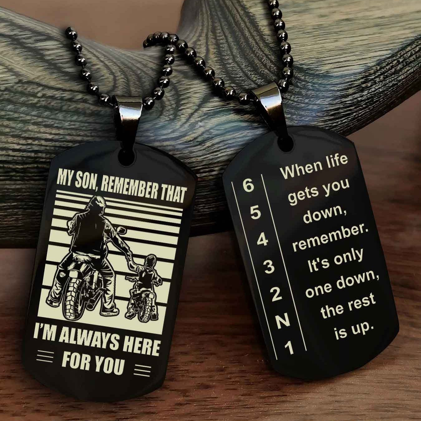 Biker Double side Dog tag to Son-When life gets you down, remember. It’s only one down, the rest is up