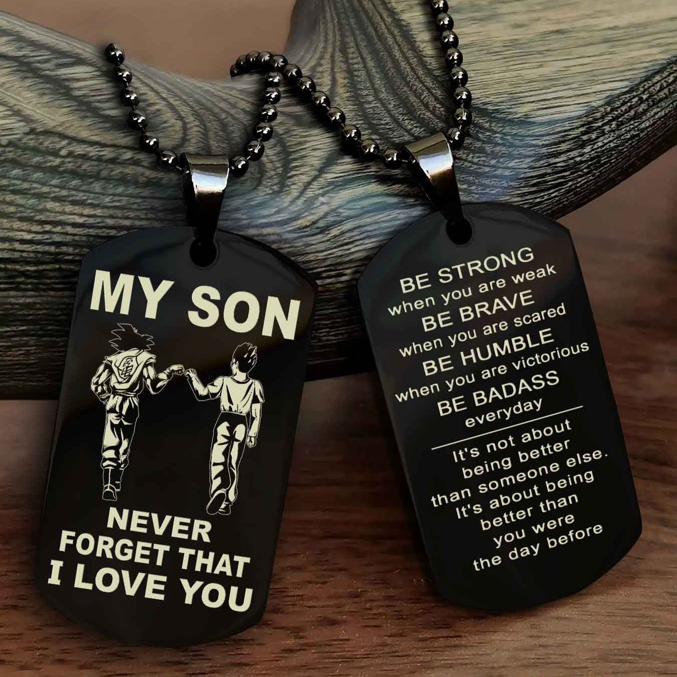 DRB Double Sided Dog Tag To My Son Never Forget That I Love You New Version - Be Strong When You Are Weak Be Badass Everyday