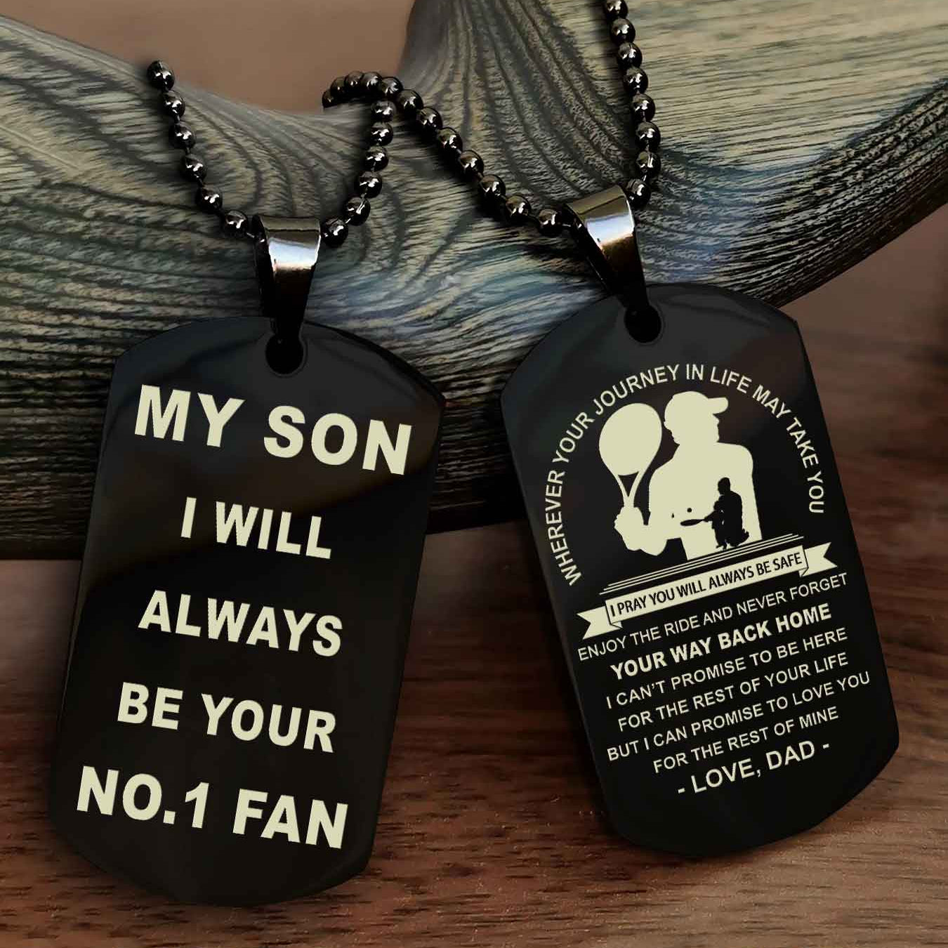 Sport Double Sided Dog Tag To My Son I Will Always Be Your No 1 Fan - Never Forget Your Way Back Home