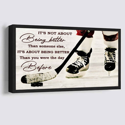 Hockey It is not About Being Better Than Someone Else It is about being better than you were the day before