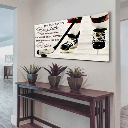 Hockey It is not About Being Better Than Someone Else It is about being better than you were the day before