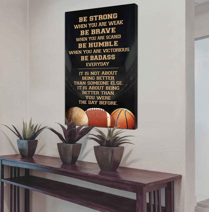 Basketball-Be Strong-It is not About Being Better Than Someone Else It is about being better than you were the day before.