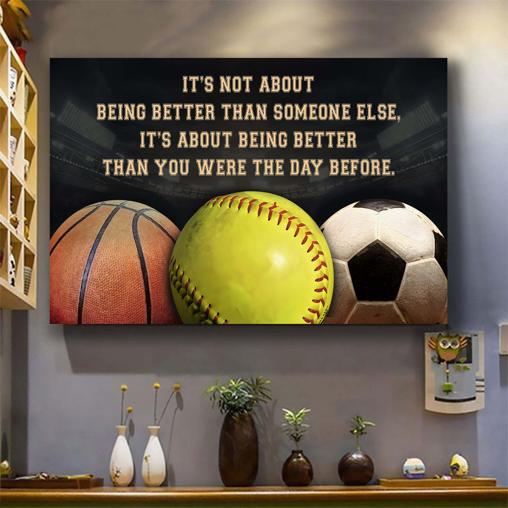 Basketball Softball Soccer customizable poster canvas - It is not about better than someone else, It is about being better than you were the day before