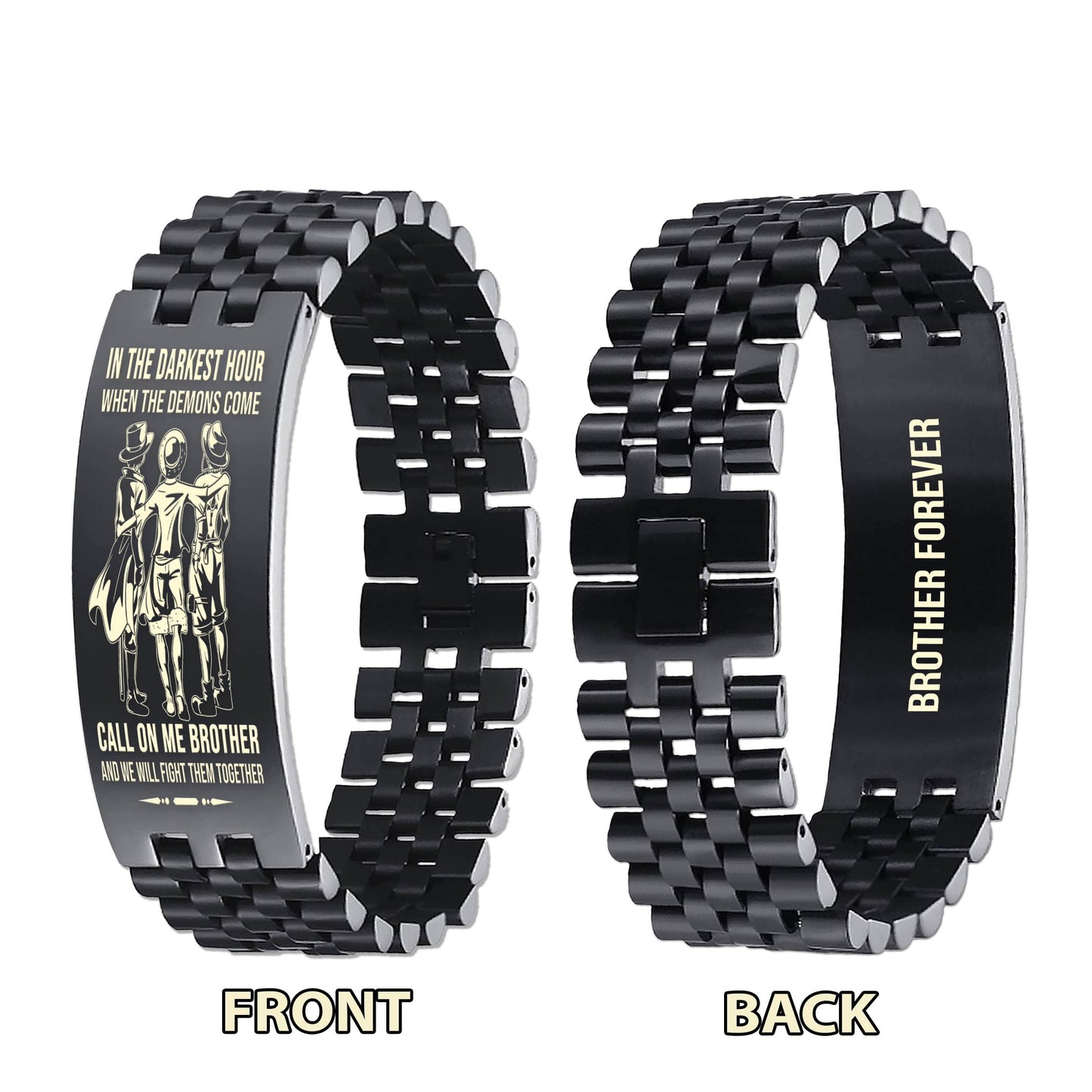 Family brother Forever Customizable engraved brother bracelet double sided gift from brother, in the darkest hour, When the demons come call on me brother and we will fight them together
