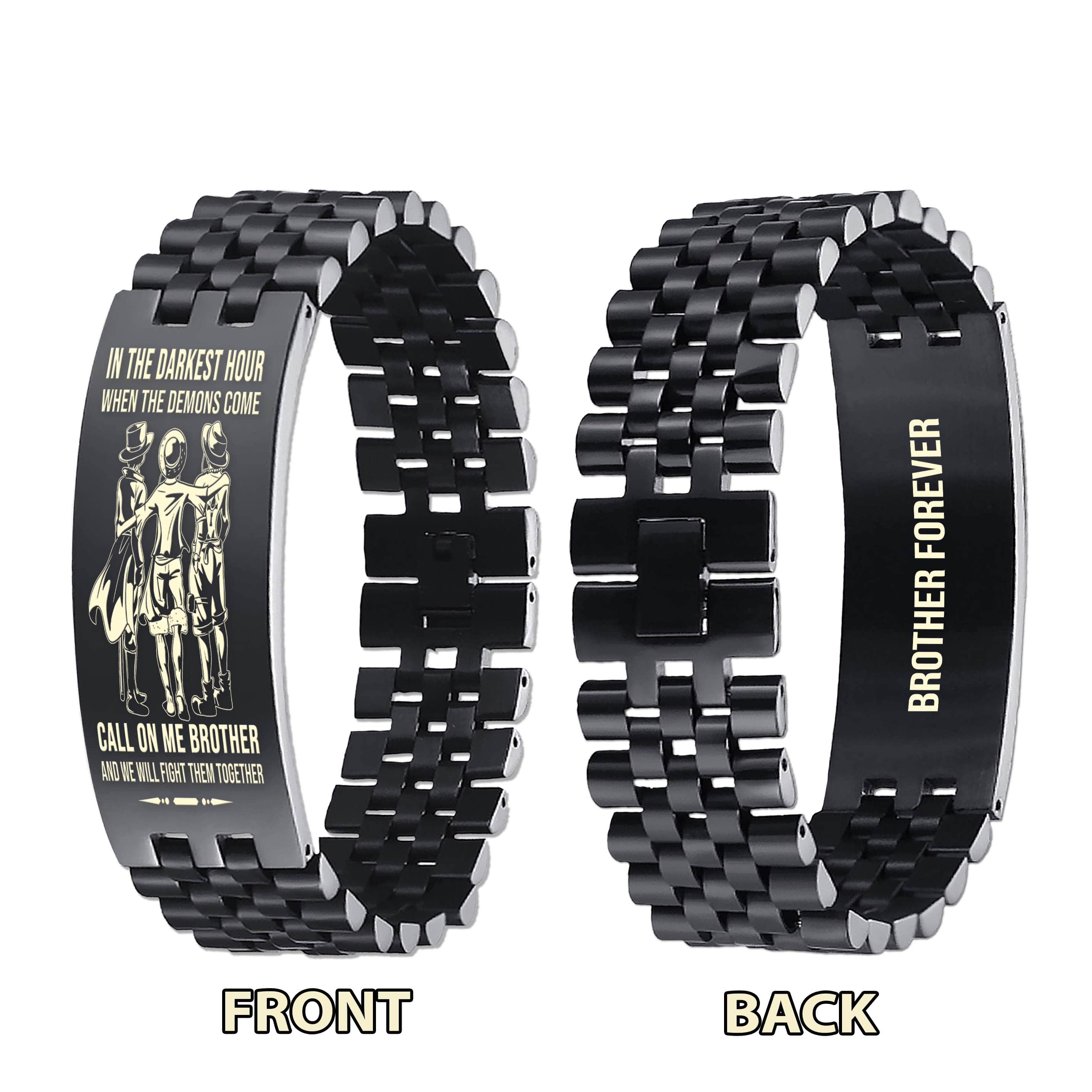 Biker brother Forever Customizable engraved brother bracelet double sided gift from brother, in the darkest hour, When the demons come call on me brother and we will fight them together