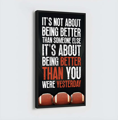 Soccer It is not About Being Better Than Someone Else It is about being better than you were the day before.