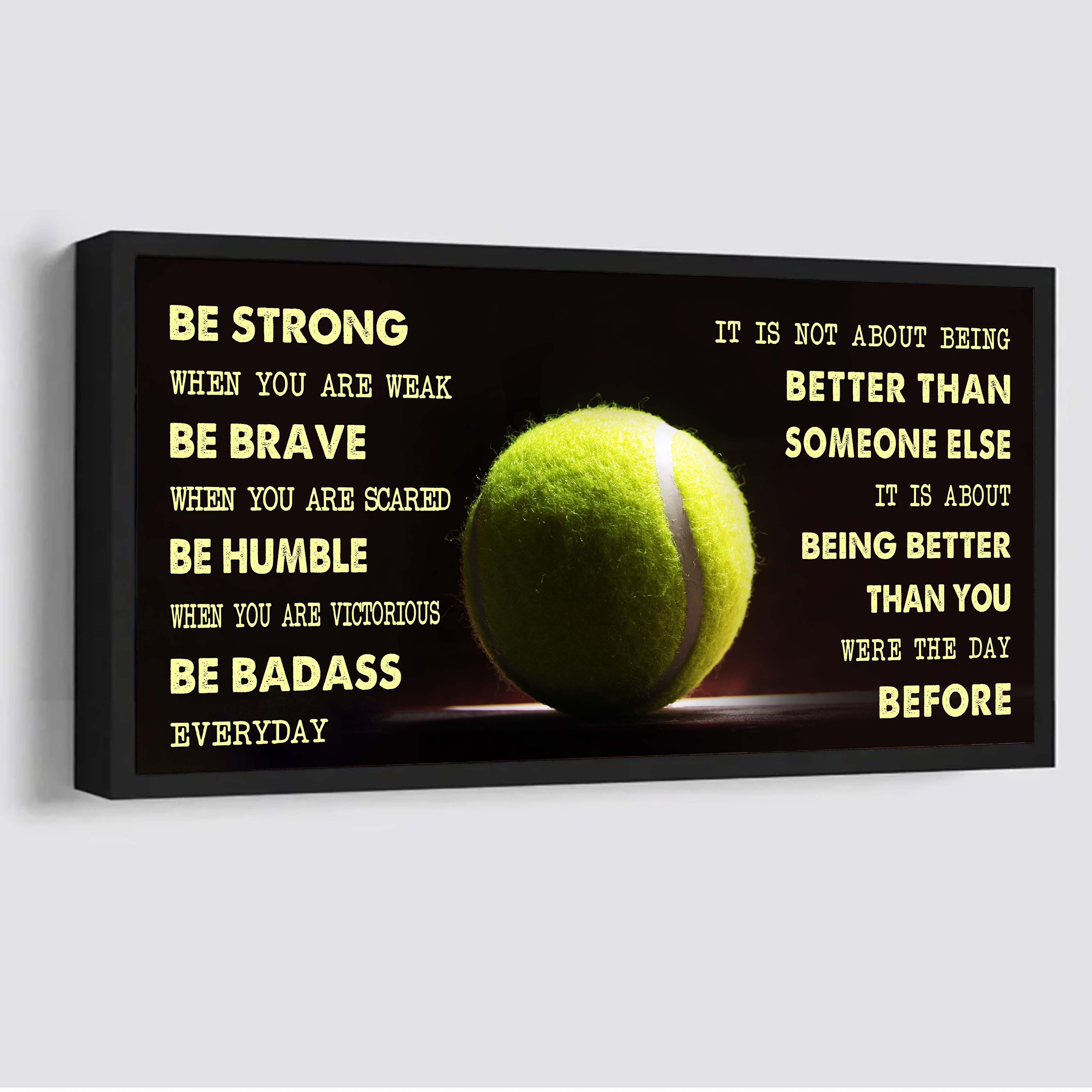Tennis canvas It Is Not About Being Better Than Someone Else - Be Strong When You Are Weak