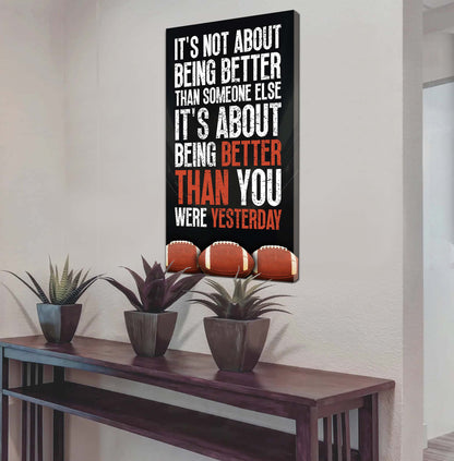 Soccer It is not About Being Better Than Someone Else It is about being better than you were the day before.