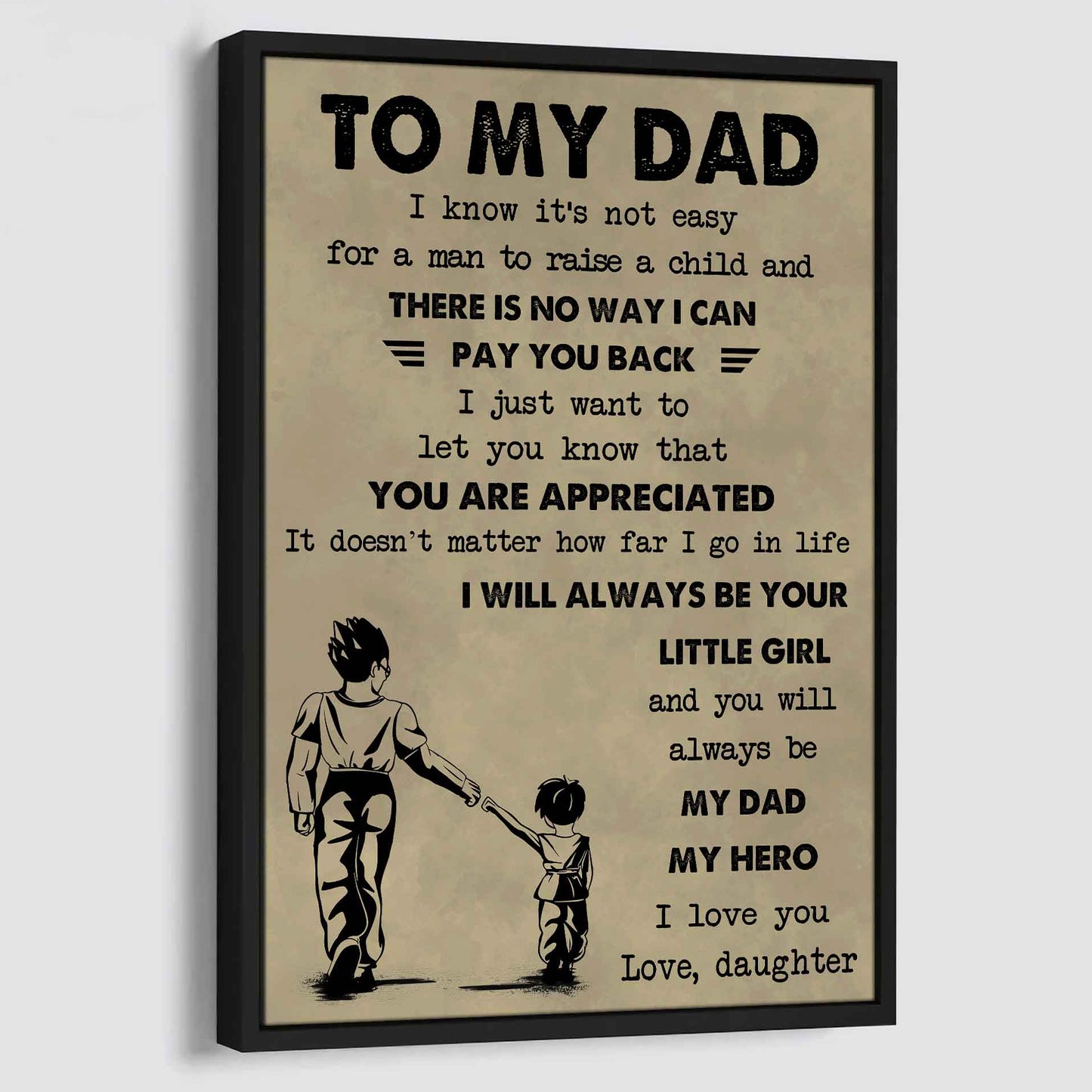Family Poster Canvas To My Dad I Know It's Not Easy To Raise A Child I Will Always Be Your Little Girl Gift From Daughter To Dad