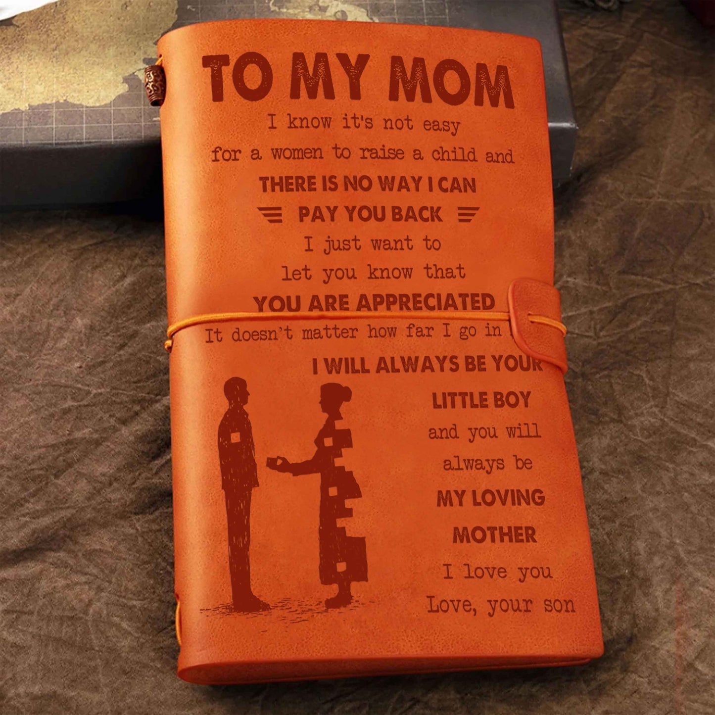 Family Customizable vintage journal notebook, To My Mom I Know It's Not Easy For A Woman To Raise A Child I Will Always Be Your Little Boy Gift From Son  To Mom