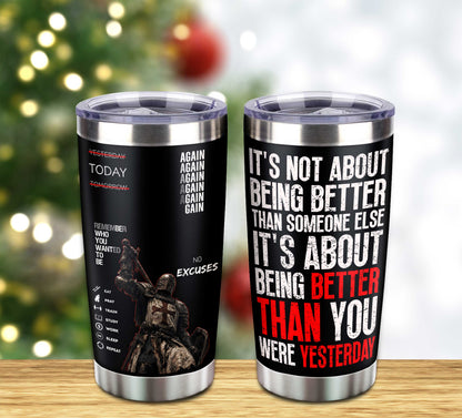Customizable Tumbler It's Not About Being Better Than Someone Else It's About Being Better Than You Were The Day Before
