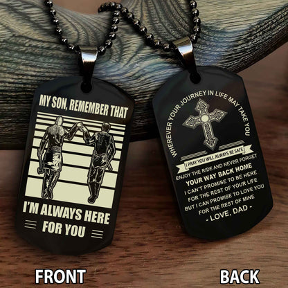 Special Version Double Side Dog Tag Dad To Son Cross Never Forget Your Way Back Home Remember That I Will Always Here For You