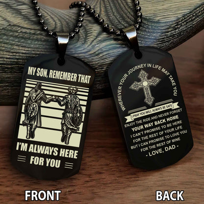 Special Version Double Side Dog Tag Dad To Son Cross Never Forget Your Way Back Home Remember That I Will Always Here For You