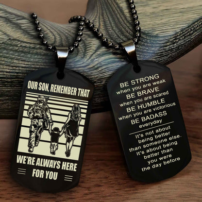 Family Double Side Dog Tag To Our Son Remember That We're Always Here For You - Be Strong When You Are Weak
