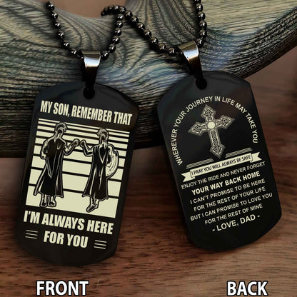 Special Version Double Side Dog Tag Dad To Son Cross Never Forget Your Way Back Home Remember That I Will Always Here For You
