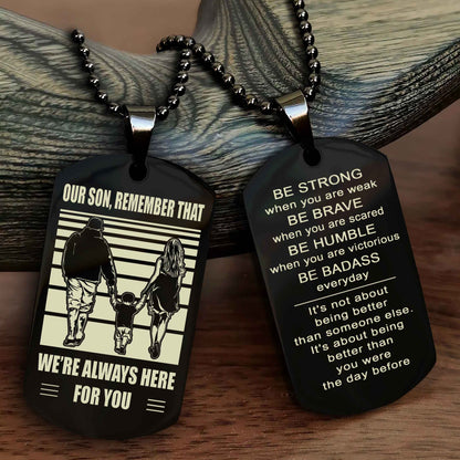 Family Double Side Dog Tag To Our Son Remember That We're Always Here For You - Be Strong When You Are Weak