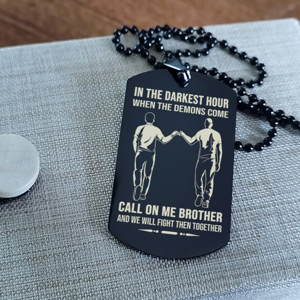 Personalized One Sided Dog Tag Call On Me Brother And We Will Fight Them Together