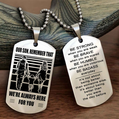Family Double Side Dog Tag To Our Son Remember That We're Always Here For You - Be Strong When You Are Weak