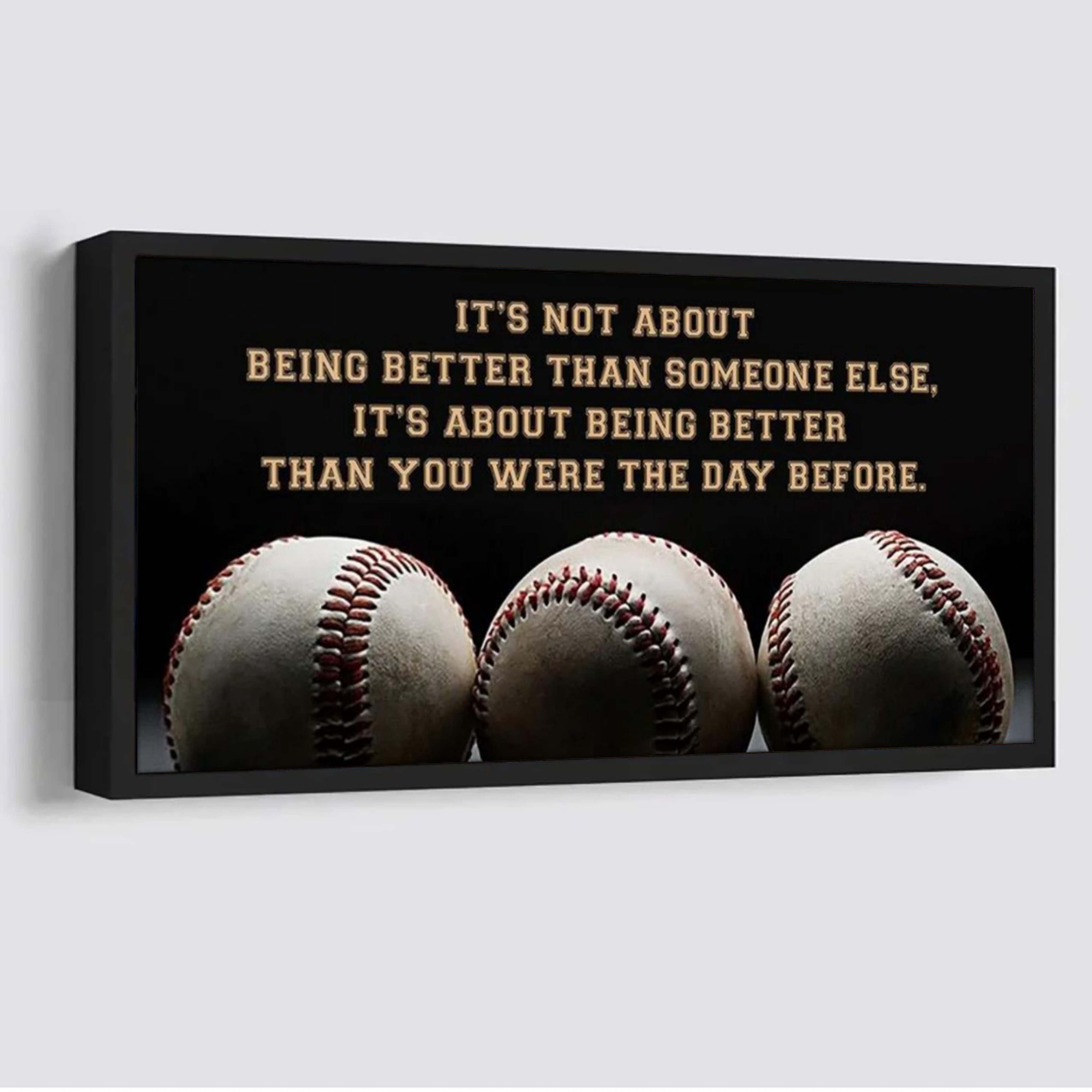 Baseball It is not About Being Better Than Someone Else It is about being better than you were the day before