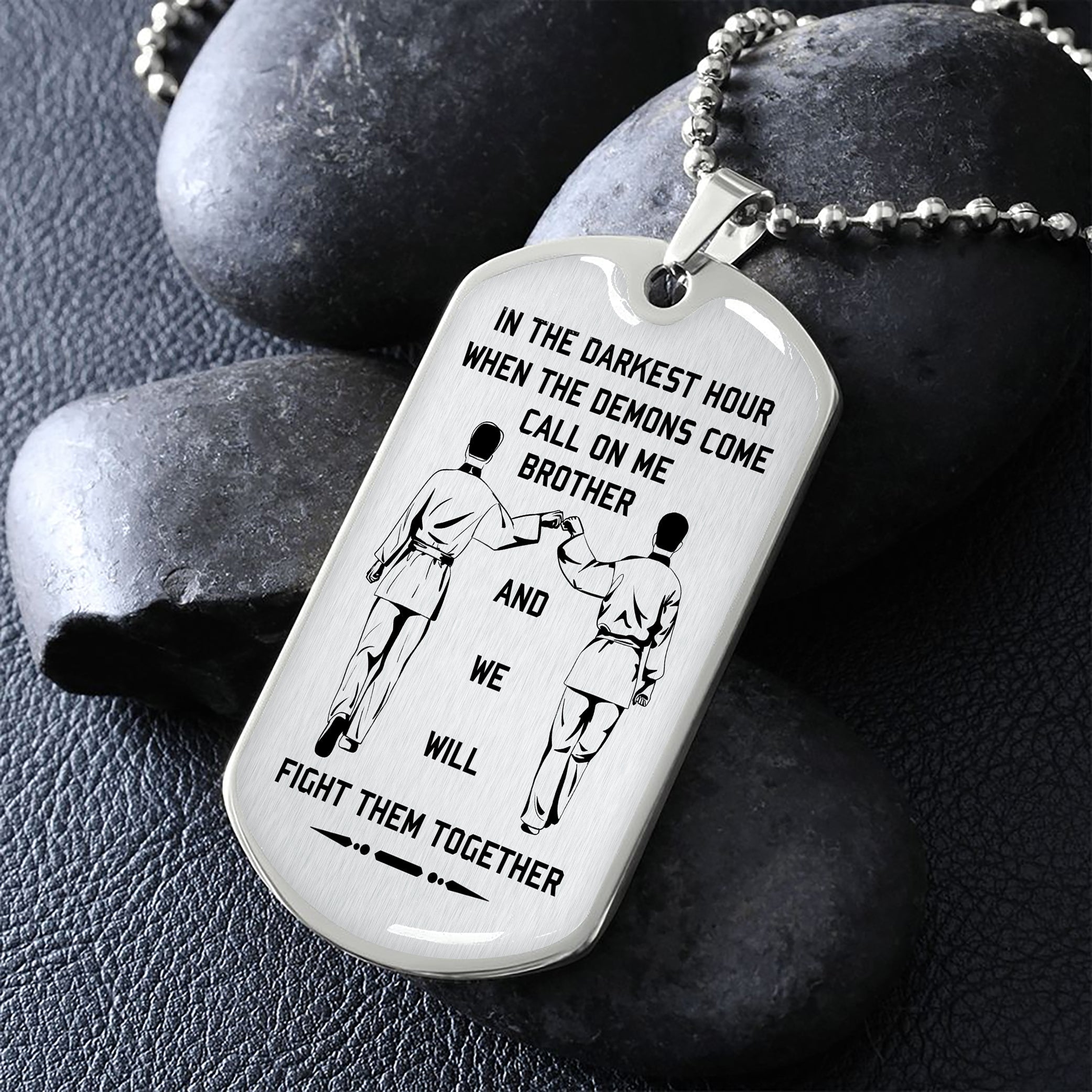 Military Chain Gifts From Brother In The Darkest hour, When the demons come call on me brother and we will fight them together-Photo upload