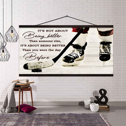 Hockey It is not About Being Better Than Someone Else It is about being better than you were the day before