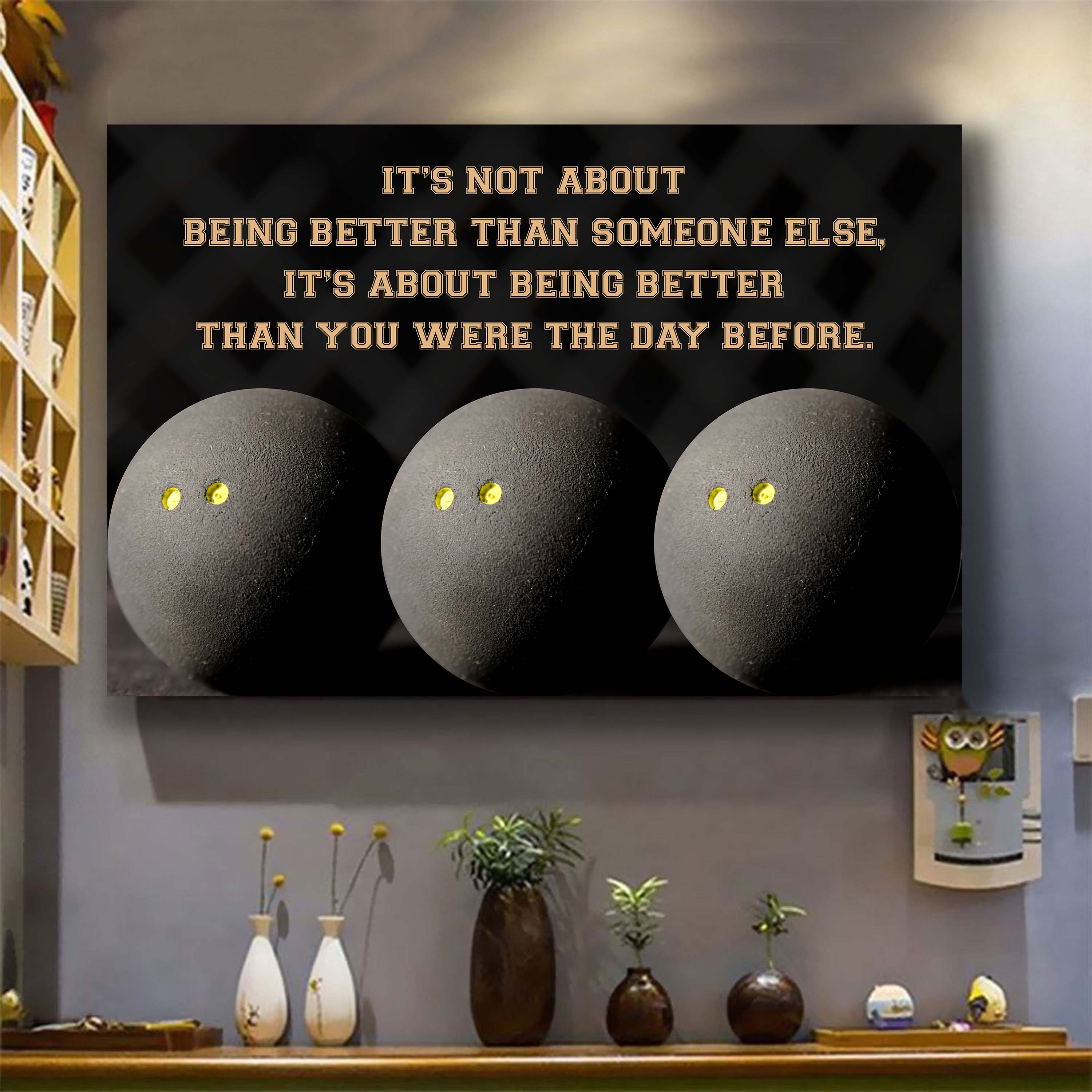 Squash Ball customizable poster canvas - It is not about better than someone else, It is about being better than you were the day before