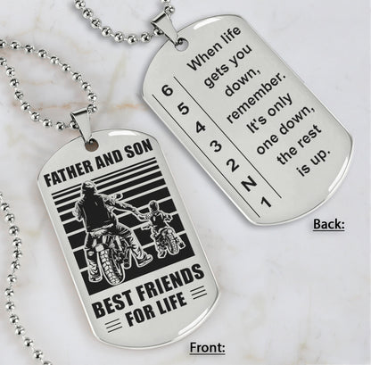 Biker Dog tag to Son-When life gets you down, remember. It’s only one down, the rest is up.