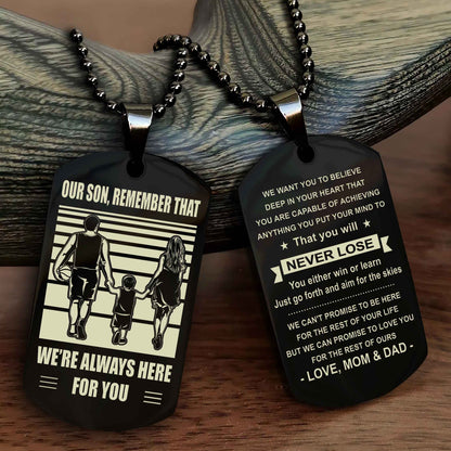 Family Double Side Dog Tag To Our Son Remember That We're Always Here For You - You Will Never Lose You Either Win Or Learn