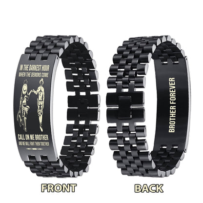 Family brother Forever Customizable engraved brother bracelet double sided gift from brother, in the darkest hour, When the demons come call on me brother and we will fight them together