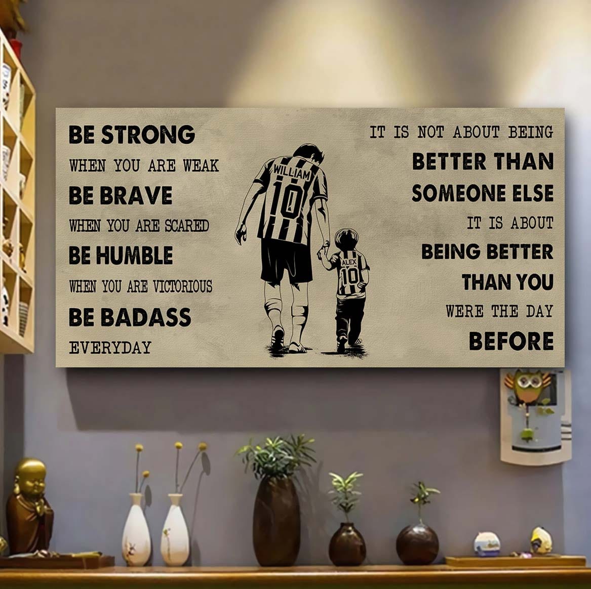 Soccer Poster Canvas From Dad To Son Be Strong When You Are Weak - It Is Not About Being Better Than Someone Else