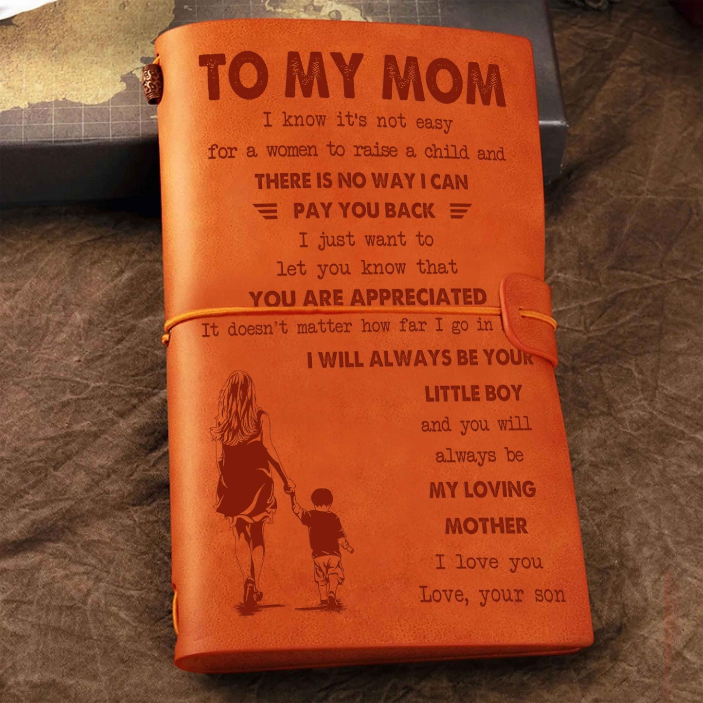 Family Customizable vintage journal notebook, To My Mom I Know It's Not Easy For A Woman To Raise A Child I Will Always Be Your Little Boy Gift From Son  To Mom