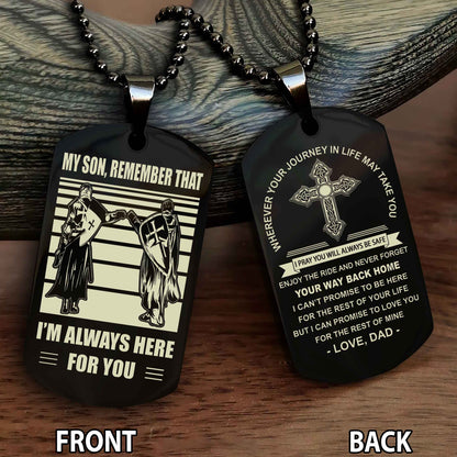 Special Version Double Side Dog Tag Dad To Son Cross Never Forget Your Way Back Home Remember That I Will Always Here For You