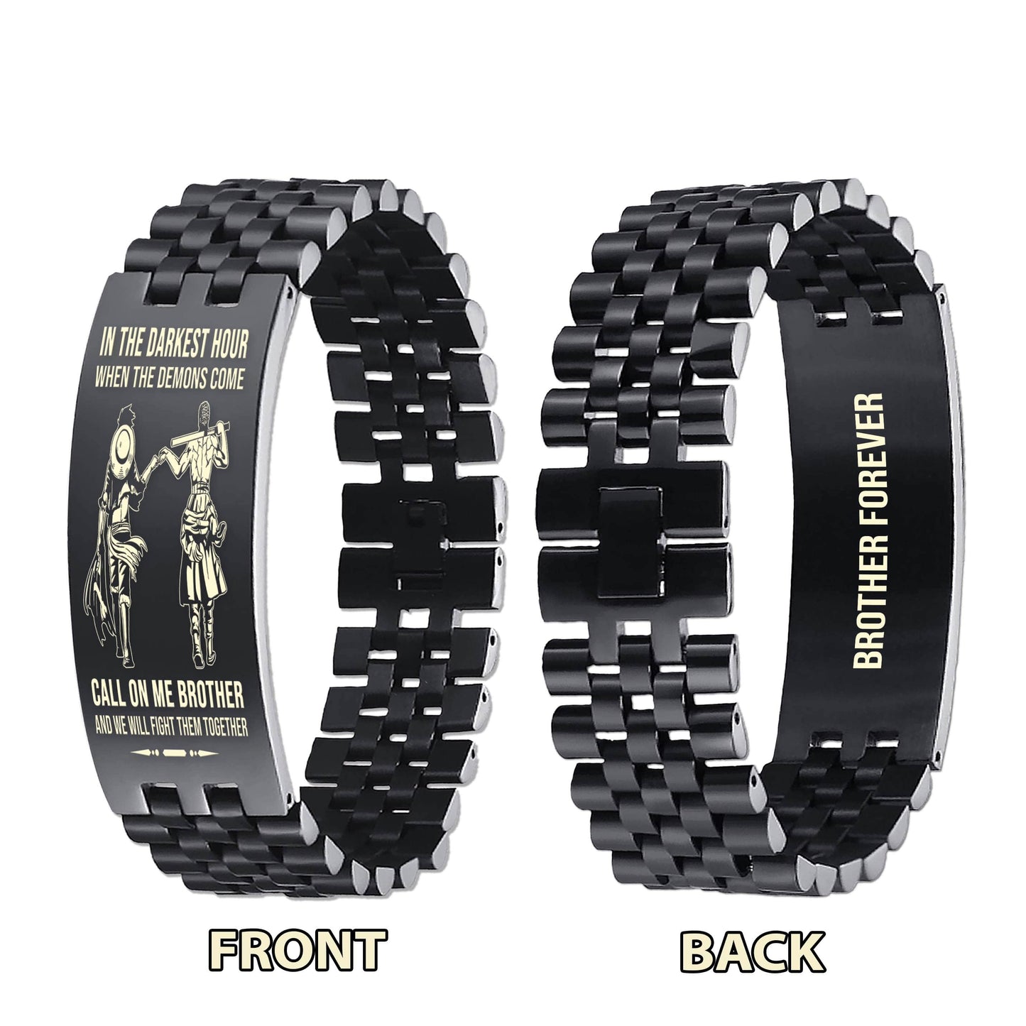 Family brother Forever Customizable engraved brother bracelet double sided gift from brother, in the darkest hour, When the demons come call on me brother and we will fight them together