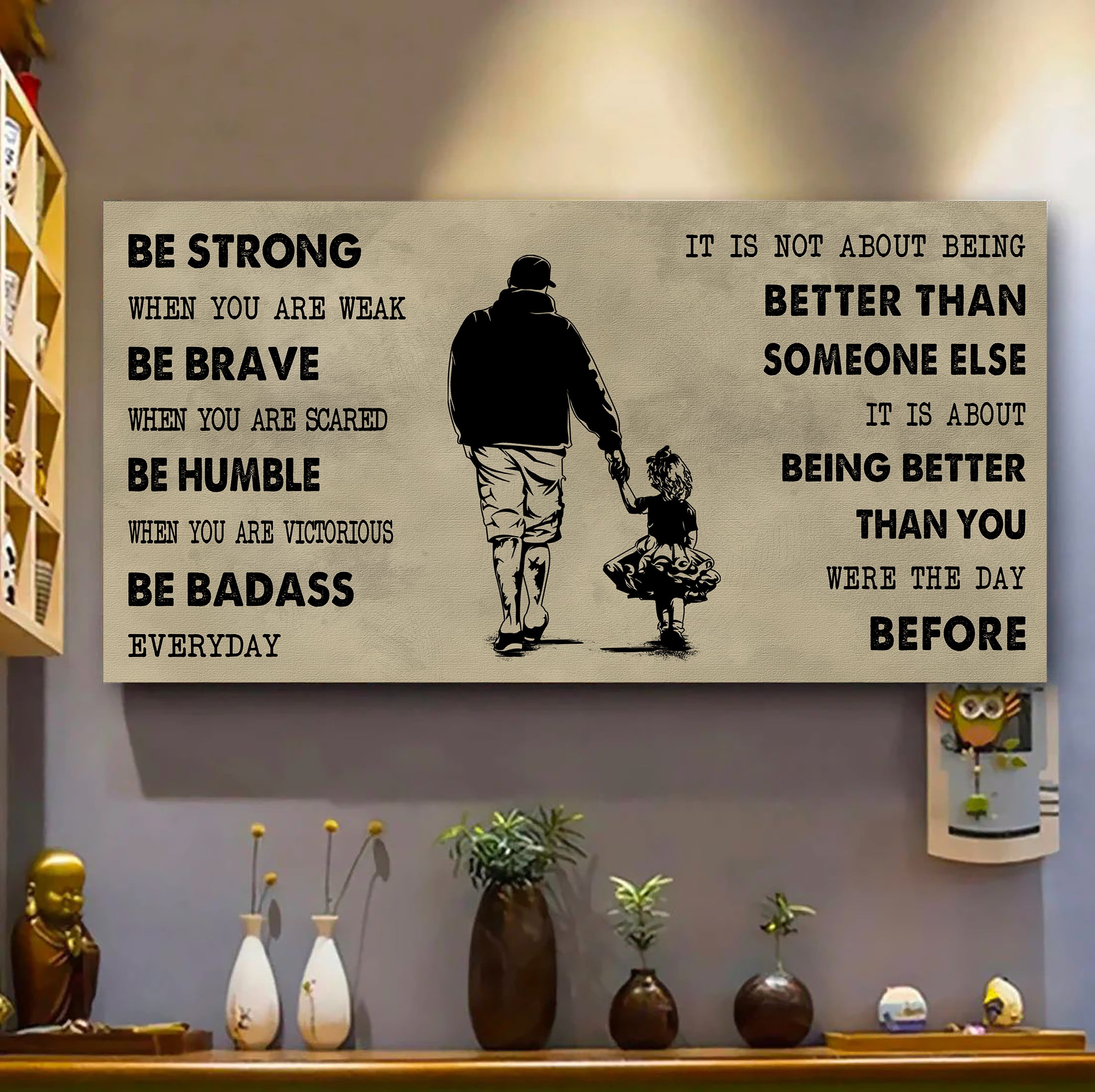 Family Poster Canvas Father And Daughter Be Strong When You Are Weak - It Is Not About Being Better Than Someone Else