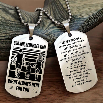 Family Double Side Dog Tag To Our Son Remember That We're Always Here For You - Be Strong When You Are Weak