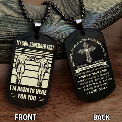 Special Version Double Side Dog Tag Dad To Son Cross Never Forget Your Way Back Home Remember That I Will Always Here For You