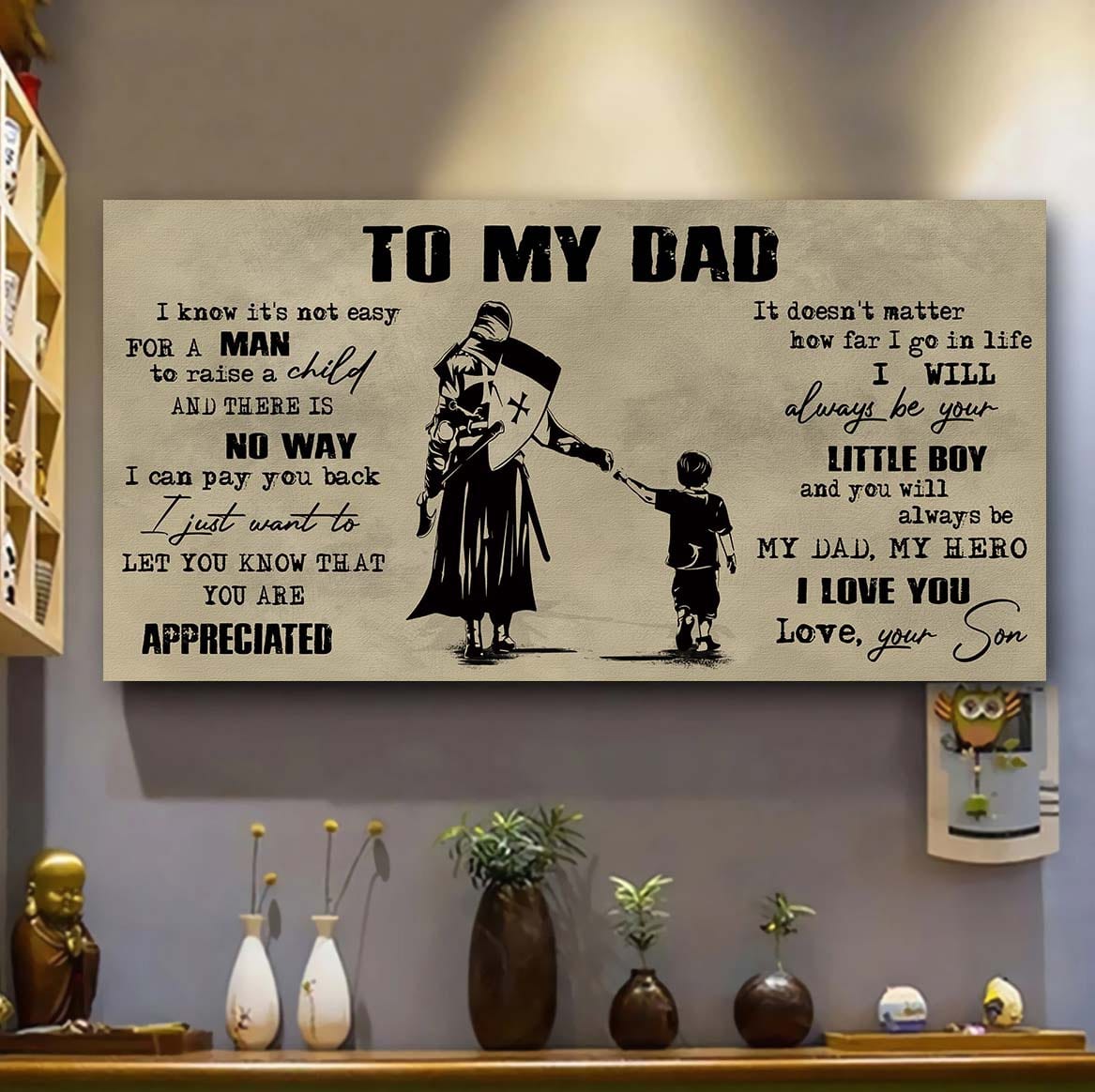 DRB To My Dad I Know It Not Easy For A Man To Raise A Child - I Will Always Your Little Boy Canvas Poster