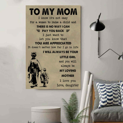 Poster Child Canvas Daughter To Mom I Know It's Not Easy To Raise A Child I Will Always Be Your Little Girl
