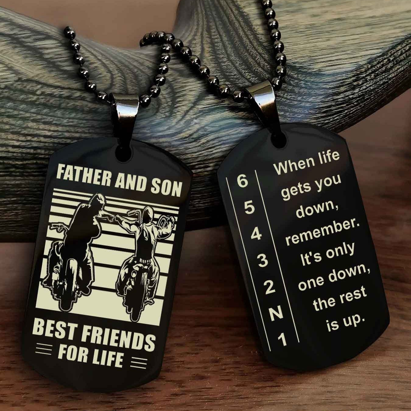 Biker Dog tag to Son-When life gets you down, remember. It’s only one down, the rest is up