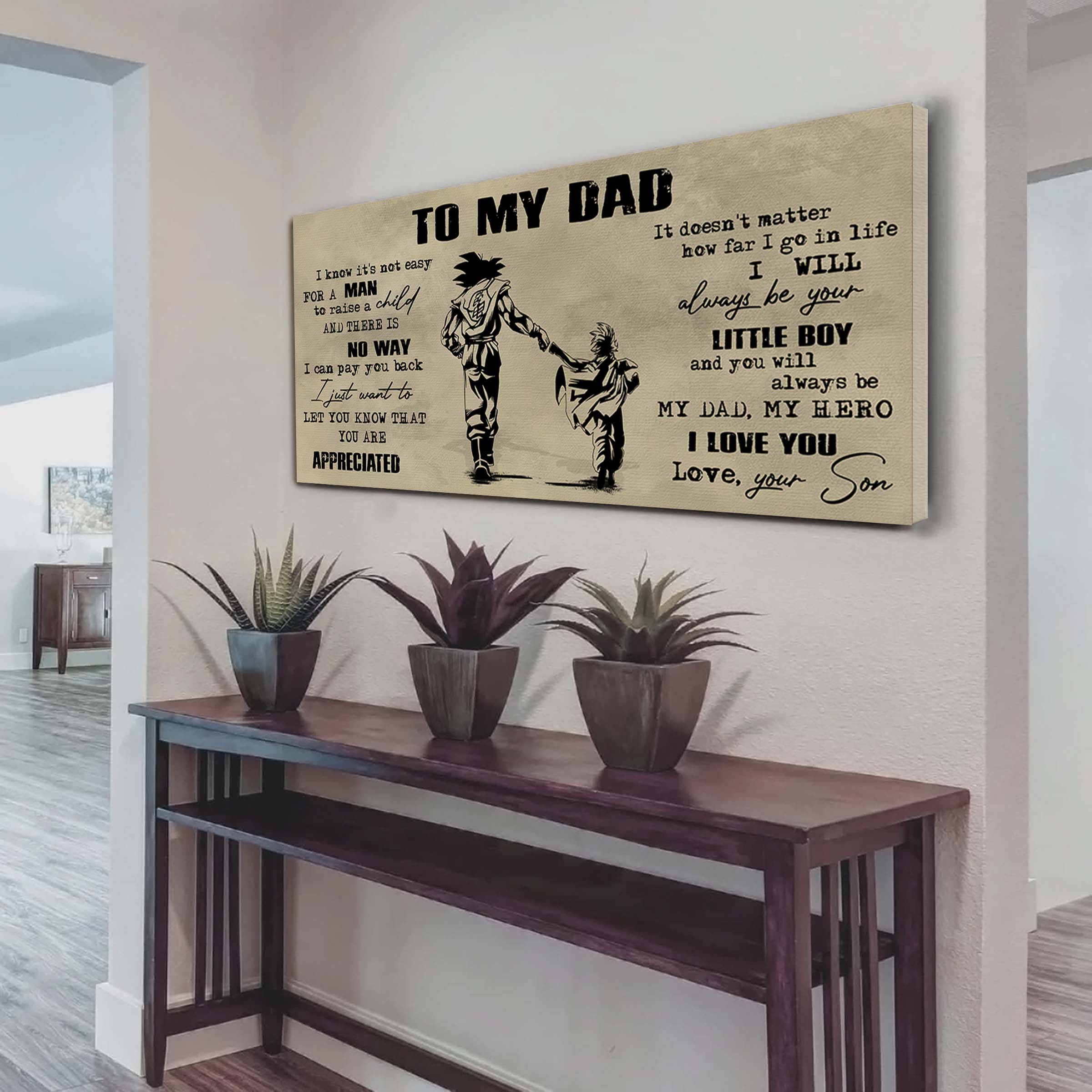 DRB To My Dad I Know It Not Easy For A Man To Raise A Child - I Will Always Your Little Boy Canvas Poster