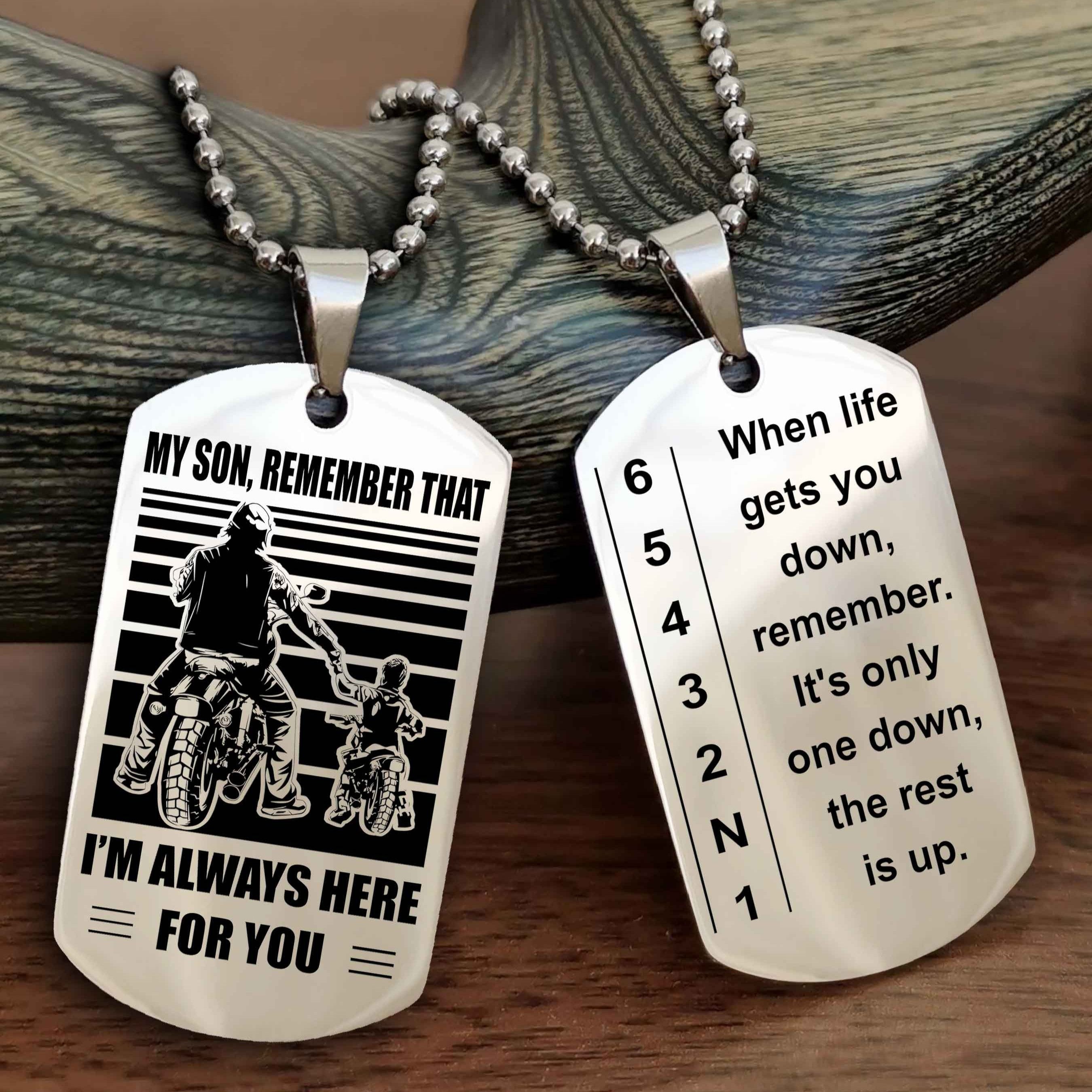 Biker Dog tag to Son-When life gets you down, remember. It’s only one down, the rest is up