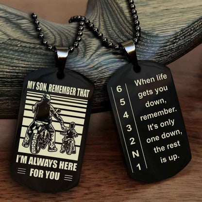 Biker Dog tag to Son-When life gets you down, remember. It’s only one down, the rest is up