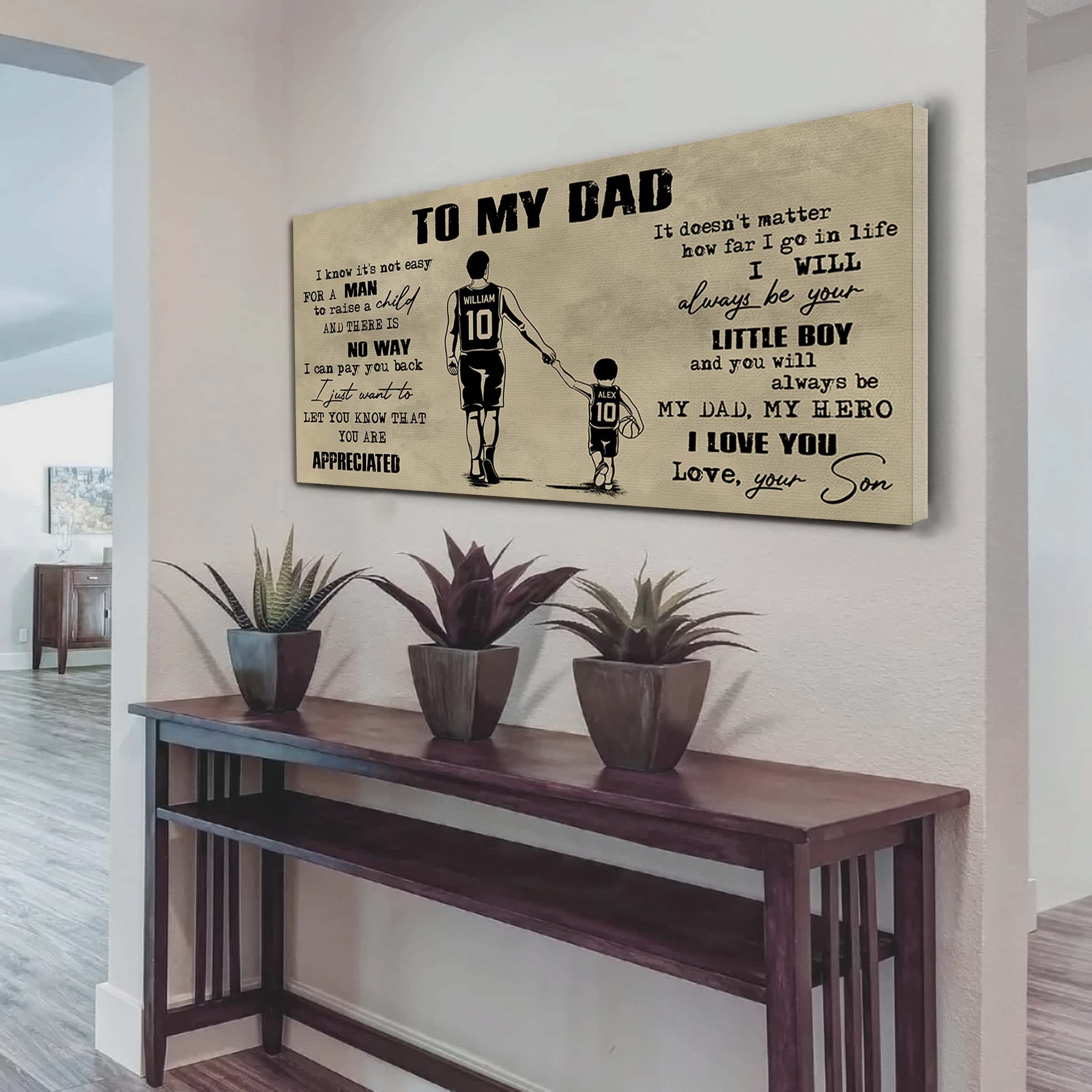 Family To My Dad I Know It Not Easy For A Man To Raise A Child - I Will Always Be Your Little Boy Poster Canvas Gift From Son