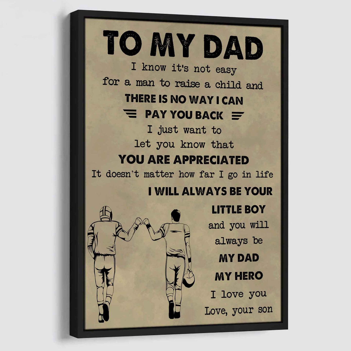 Family Poster Canvas To My Dad I Know It's Not Easy To Raise A Child I Will Always Be Your Little Boy