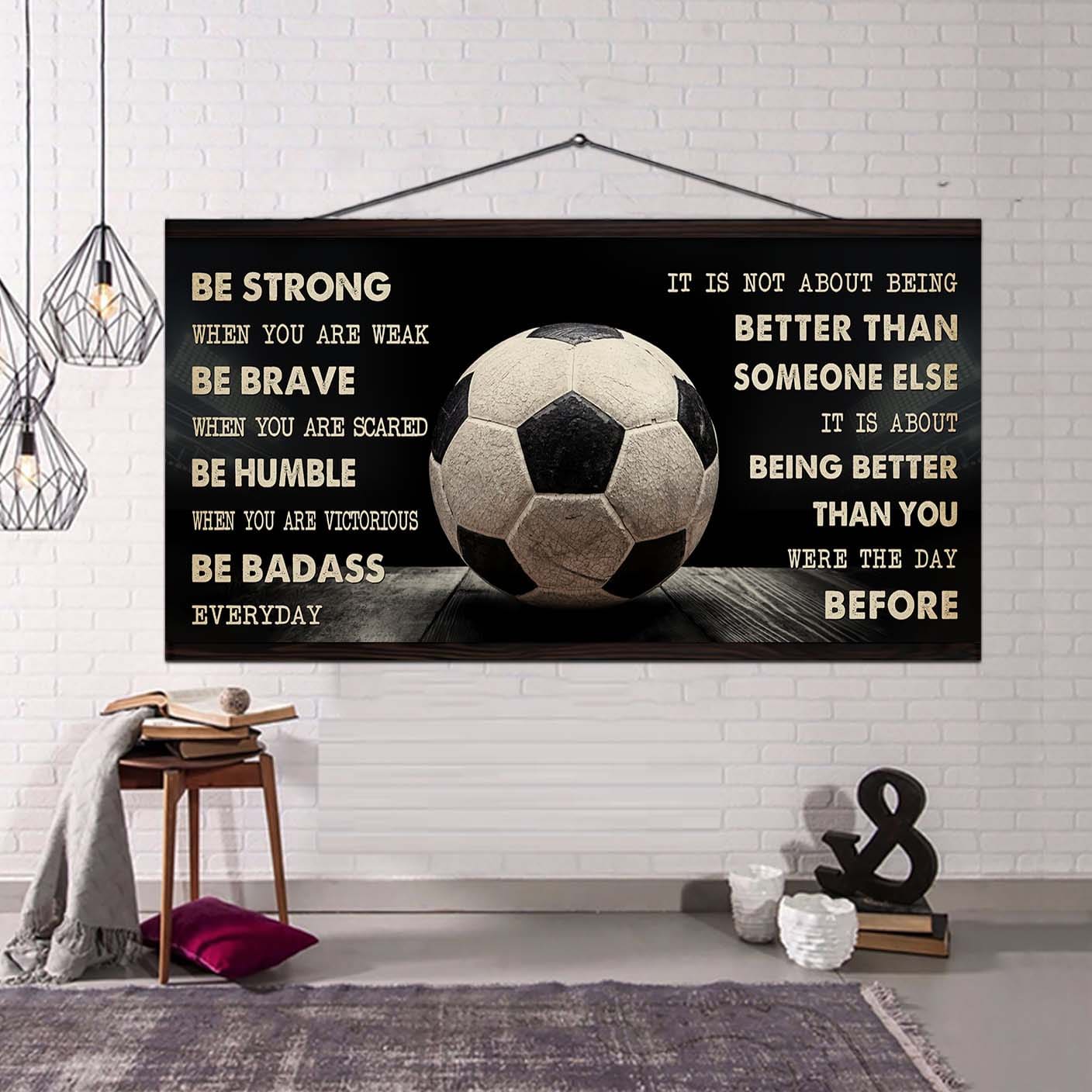 Soccer canvas It Is Not About Being Better Than Someone Else - Be Strong When You Are Weak