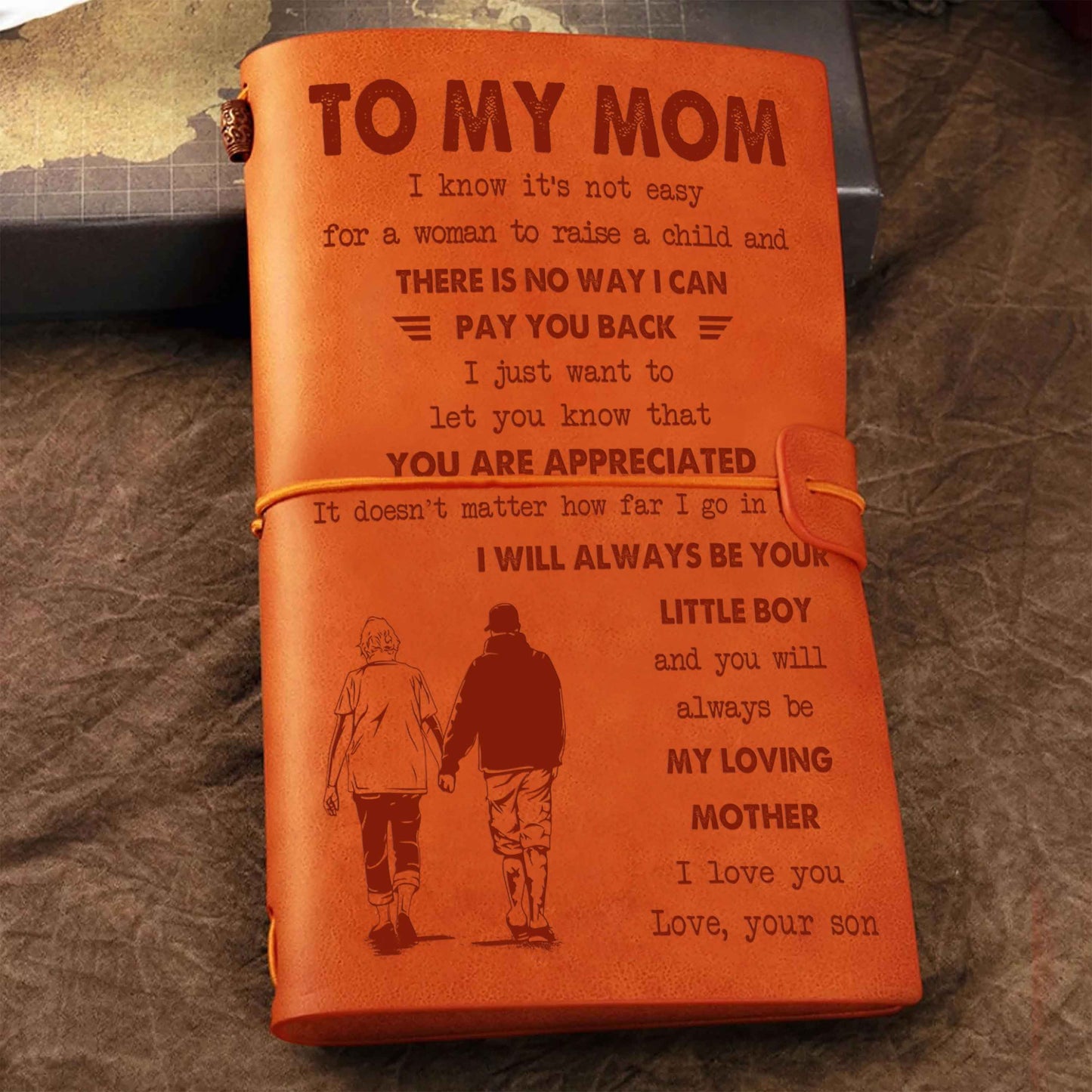 Family Customizable vintage journal notebook, To My Mom I Know It's Not Easy For A Woman To Raise A Child I Will Always Be Your Little Boy Gift From Son  To Mom