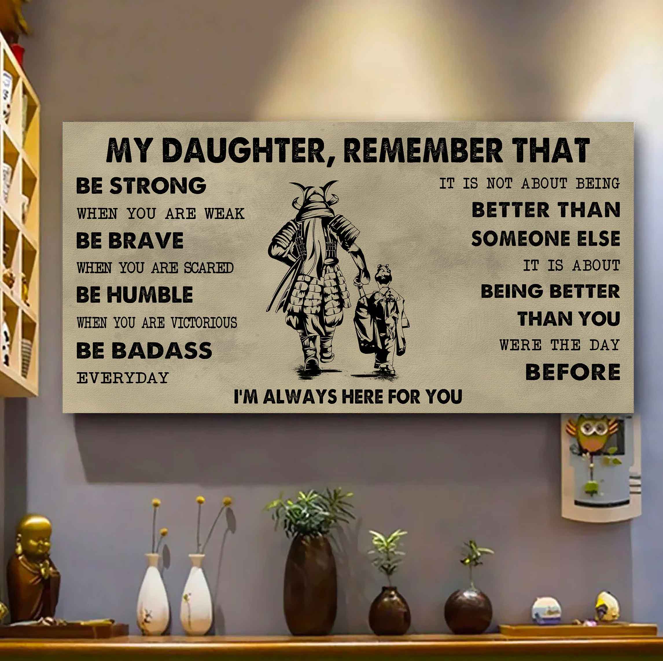 Soldier To My Daughter Remember That Be Strong When You Are Weak Be Badass Everyday I'm Always Here For You